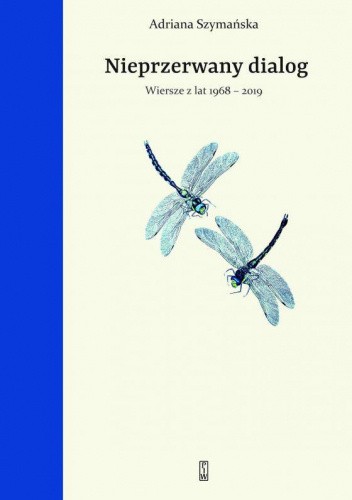 Nieprzerwany dialog. Wiersze z lat 1968 - 2019