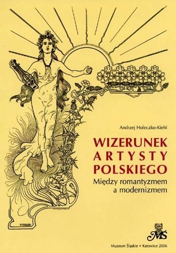 Wizerunek artysty polskiego. Między romantyzmem a modernizmem
