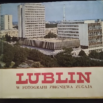 Lublin w fotografii Zbigniewa Zugaja