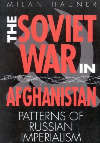 The Soviet War in Afghanistan: Patterns of Russian Imperialism