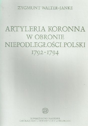 Artyleria koronna w obronie niepodległości polski 1792-1794