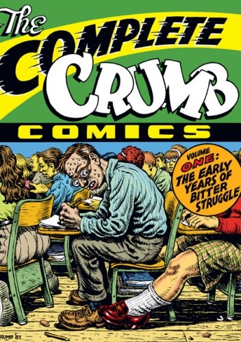 The Complete Crumb Comics Vol. 1: The Early Years of Bitter Struggle