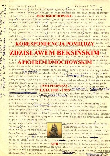 Korespondencja pomiędzy Zdzisławem Beksińskim a Piotrem Dmochowskim. Lata 1983 - 1995