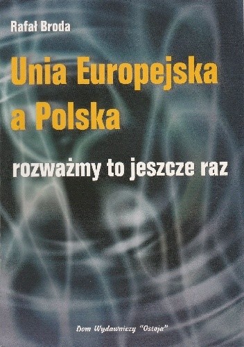 Unia Europejska a Polska. Rozważmy to jeszcze raz