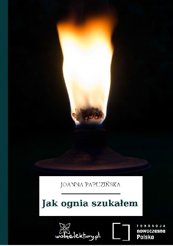 Jak ognia szukałem