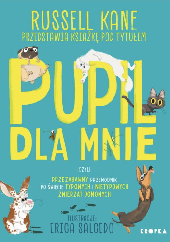 Pupil dla mnie czyli przezabawny przewodnik po świecie typowych i nietypowych zwierząt domowych