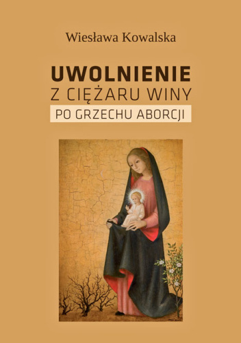 Uwolnienie z ciężaru winy po grzechu aborcji