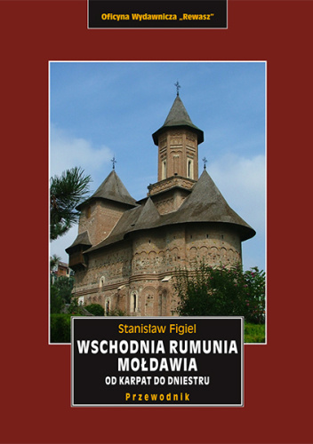 Wschodnia Rumunia. Mołdawia. Od Karpat do Dniestru