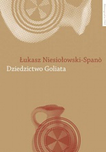 Dziedzictwo Goliata. Filistyni i Hebrajczycy w czasach biblijnych