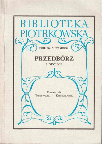 Przedbórz i okolice: przewodnik turystyczno-krajoznawczy
