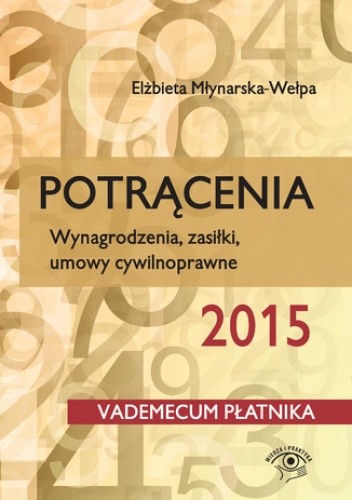 Potrącenia 2015. Wynagrodzenia, zasiłki, umowy cywilnoprawne