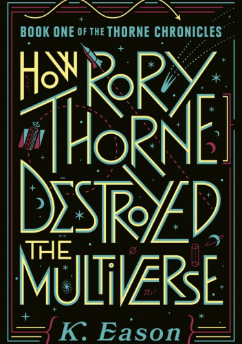 How Rory Thorne Destroyed the Multiverse