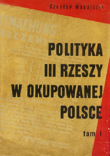Polityka III Rzeszy w okupowanej Polsce, Tom I/II