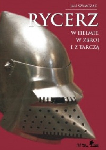 Rycerz w hełmie, w zbroi i z tarczą