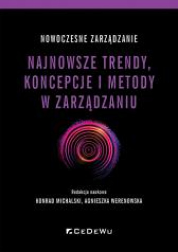 Nowoczesne zarządzanie Najnowsze trendy, koncepcje i metody w zarządzaniu