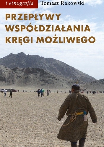 Przepływy, współdziałania, kręgi możliwego. Antropologia powodzenia