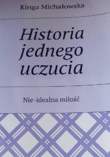 Historia jednego uczucia. Nie-idealna miłość.
