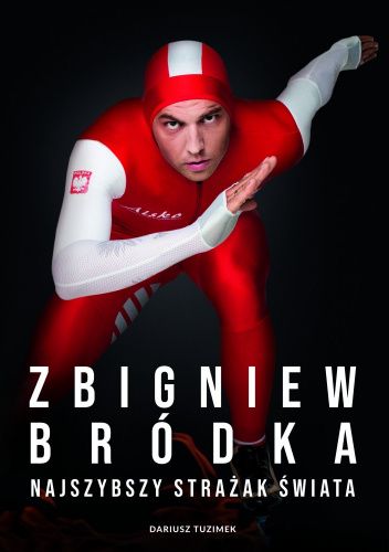 Zbigniew Bródka. Najszybszy strażak świata