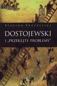 Dostojewski i "przeklęte problemy"