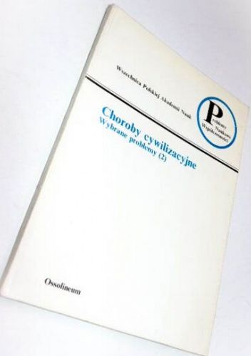 Choroby cywilizacyjne: Wybrane problemy. Tom 2