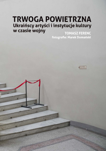 Trwoga powietrzna. Ukraińscy artyści i instytucje kultury w czasie wojny