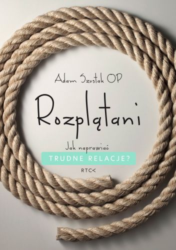 Rozplątani. Jak naprawiać trudne relacje?