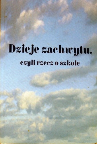 Dzieje zachwytu, czyli rzecz o szkole