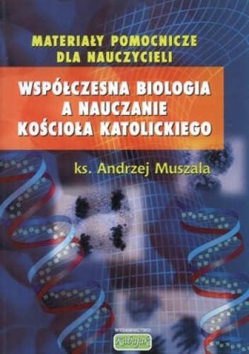 Współczesna biologia a nauczanie kościoła katolickiego. Wybrane zagadnienia