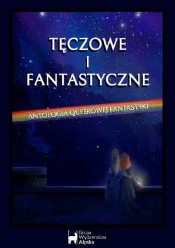 Tęczowe i fantastyczne: antologia queerowej fantastyki