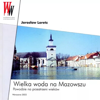 Wielka woda na Mazowszu: Powodzie na przestrzeni wieków