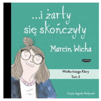 ...i żarty się skończyły. Wielka księga Klary. Tom 3