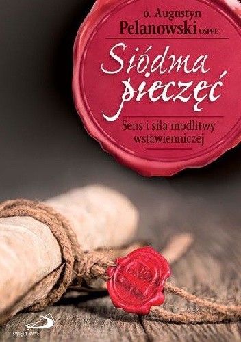 Siódma pieczęć. Sens i siła modlitwy wstawienniczej