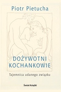 Dożywotni kochankowie. Tajemnica udanego związku
