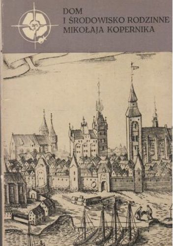Dom i środowisko rodzinne Mikołaja Kopernika