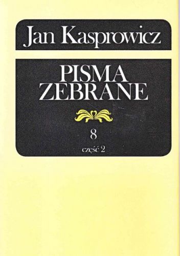 Pisma zebrane. Tom 8. Część II. Krytyka teatralna