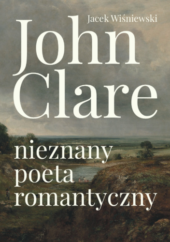 John Clare. Nieznany poeta romantyczny