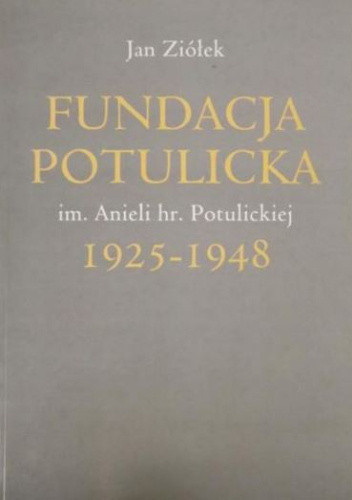 Fundacja Potulicka im. Anieli hr. Potulickiej 1948-2008