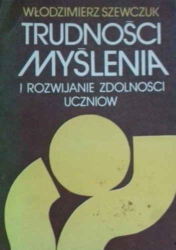Trudności myślenia i rozwijanie zdolności uczniów