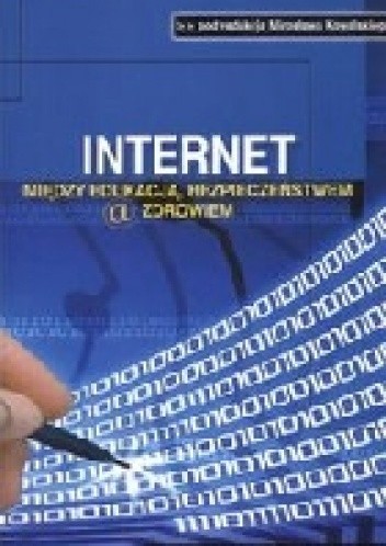 Internet. Między edukacją, bezpieczeństwem a zdrowiem