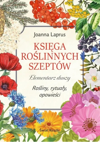 Księga roślinnych szeptów. Elementarz duszy. Rośliny, rytuały, opowieści