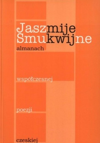 Jaszmije Smukwijne. Almanach współczesnej poezji czeskiej
