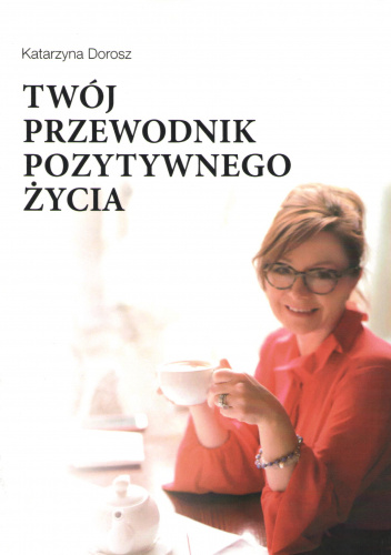 Twój przewodnik pozytywnego życia