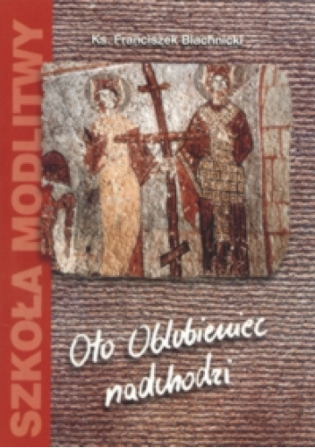 Oto Oblubieniec nadchodzi