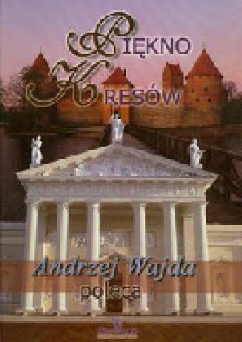 Piękno Kresów. Andrzej Wajda poleca