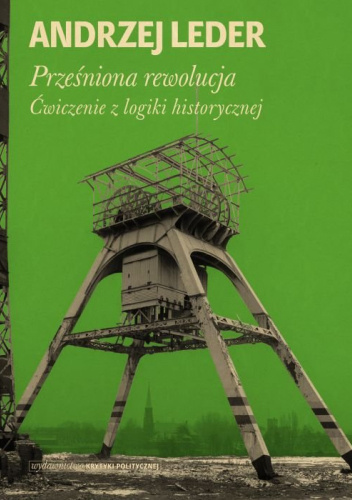 Prześniona rewolucja. Ćwiczenie z logiki historycznej