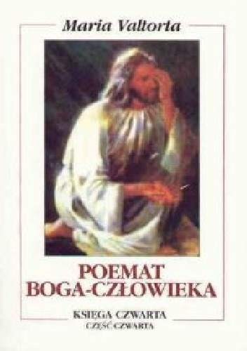 Poemat Boga-Człowieka. Księga Czwarta. Trzeci Rok Życia Publicznego