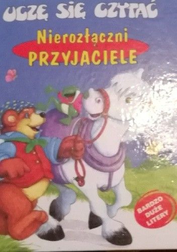 Nierozłączni przyjaciele. Uczę się czytać.