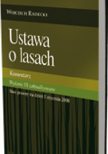 Ustawa o lasach. Komentarz. Wydanie 3 zaktualizowane