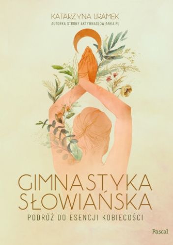 Gimnastyka słowiańska. Podróż do esencji kobiecości