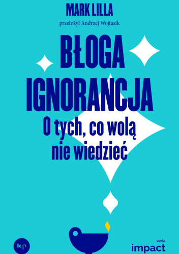 Błoga ignorancja. O tych, co wolą nie wiedzieć